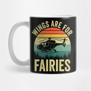 Wings Are For Fairies Funny Helicopter Pilot Mug